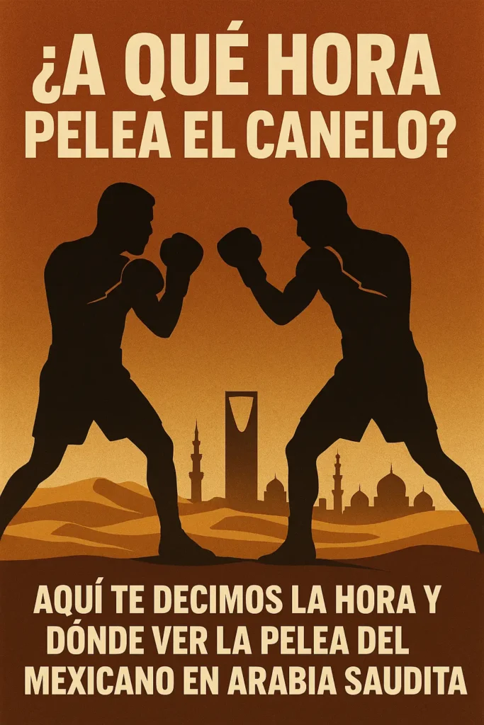 ¿A que hora pelea el canelo? Aquí te decimos todo