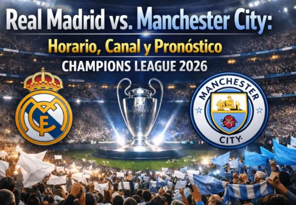 Real Madrid vs Manchester City: Horario y Pronóstico Champions 2026